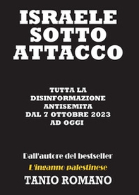 Israele sotto attacco: Tutta la disinformazione antisemita dal 7 Ottobre 2023 ad oggi - Librerie.coop