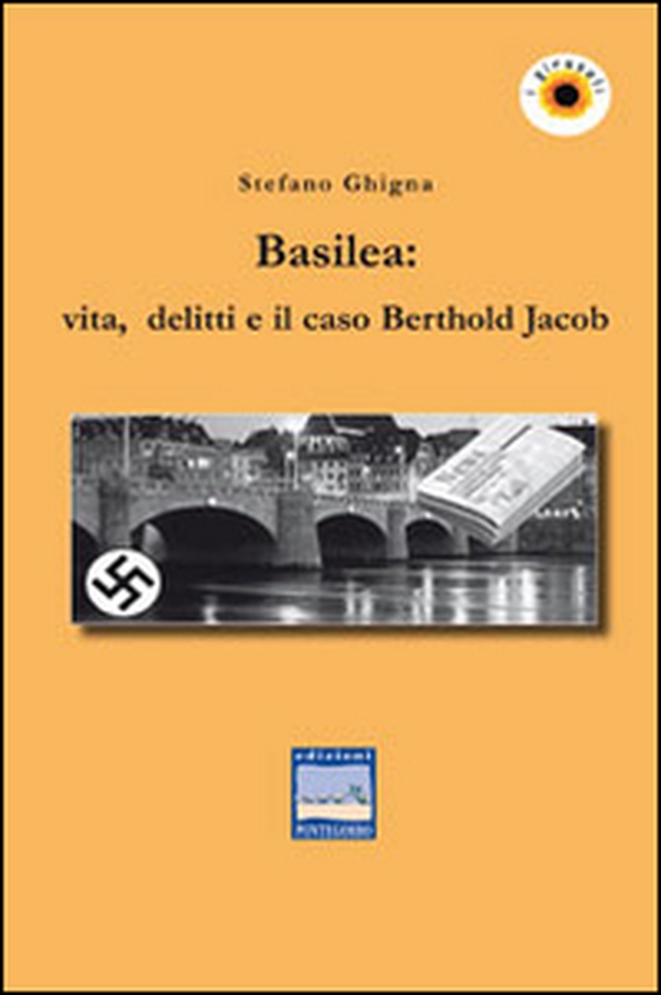 Basilea. Vita, delitti e il caso Berthold Jacob - Librerie.coop Basilea. Vita, delitti e il caso Berthold Jacob - Librerie.coop