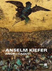 Anselm Kiefer. Angeli caduti - Librerie.coop