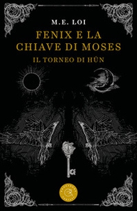Fenix e la chiave di Moses. Il torneo di Hûn - Librerie.coop Fenix e la chiave di Moses. Il torneo di Hûn - Librerie.coop