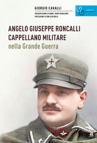 Angelo Giuseppe Roncalli cappellano militare nella Grande Guerra - Librerie.coop Angelo Giuseppe Roncalli cappellano militare nella Grande Guerra - Librerie.coop