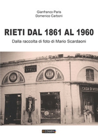 Rieti dal 1861 al 1960. Dalla raccolta di foto di Mario Scardaoni - Librerie.coop Rieti dal 1861 al 1960. Dalla raccolta di foto di Mario Scardaoni - Librerie.coop