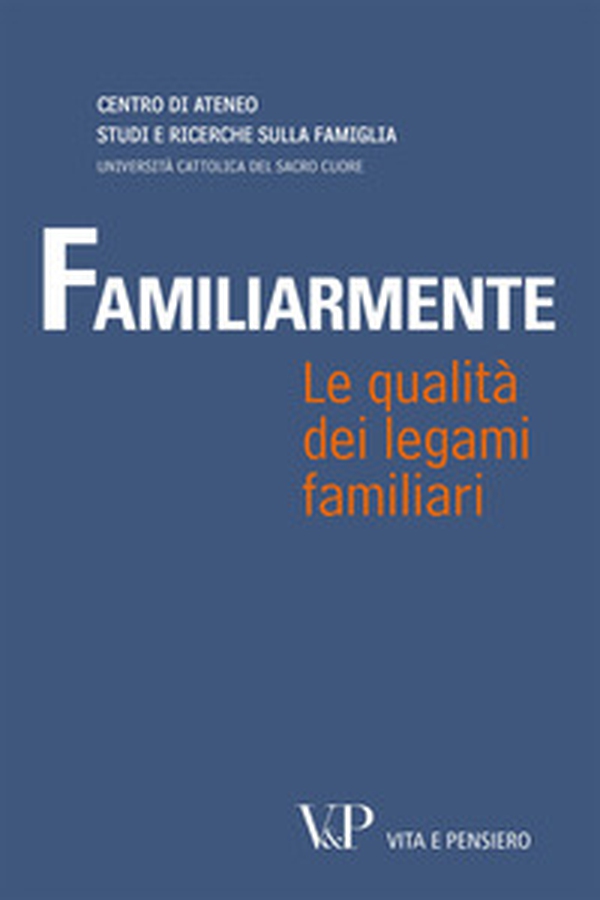 Familiarmente. Le qualità dei legami familiari - Librerie.coop Familiarmente. Le qualità dei legami familiari - Librerie.coop