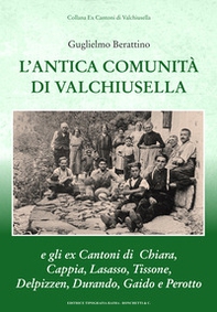 L'antica comunità di Valchiusella e gli ex cantoni di Chiara, Cappia, Lasasso, Tissone, Delpizzen, Durando, Gaido e Perotto - Librerie.coop