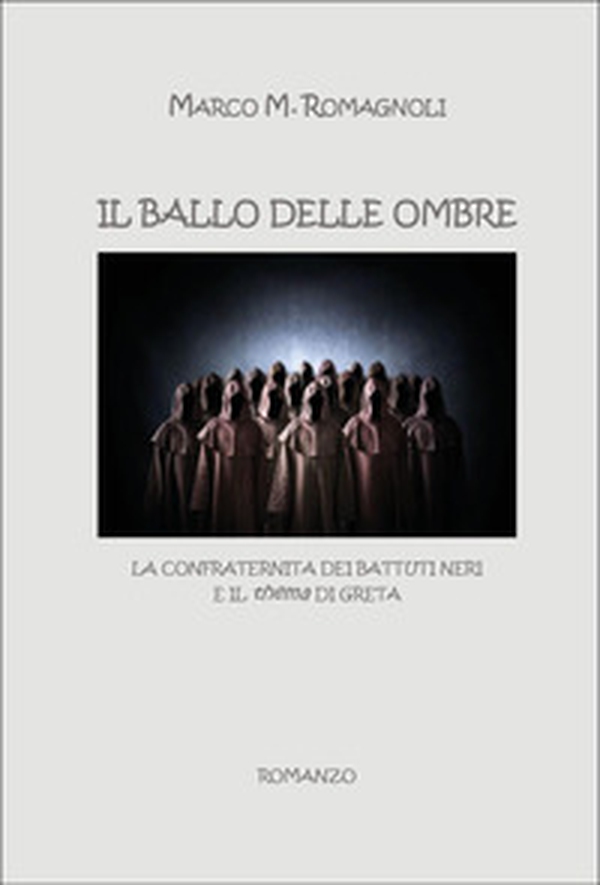 Il ballo delle ombre. La confraternita dei Battuti Neri e il «thema» di Greta - Librerie.coop