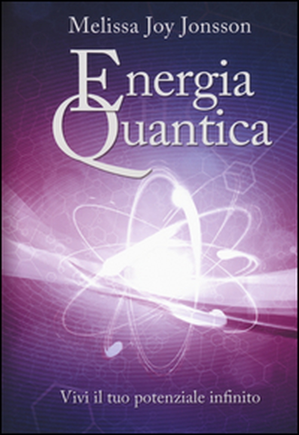 Energia quantica. Vivi il tuo potenziale infinito - Librerie.coop Energia quantica. Vivi il tuo potenziale infinito - Librerie.coop