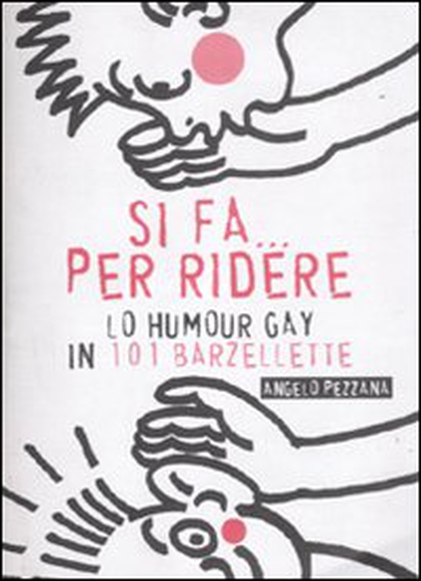 Si fa... per ridere. Lo humour gay in 101 barzellette - Librerie.coop Si fa... per ridere. Lo humour gay in 101 barzellette - Librerie.coop