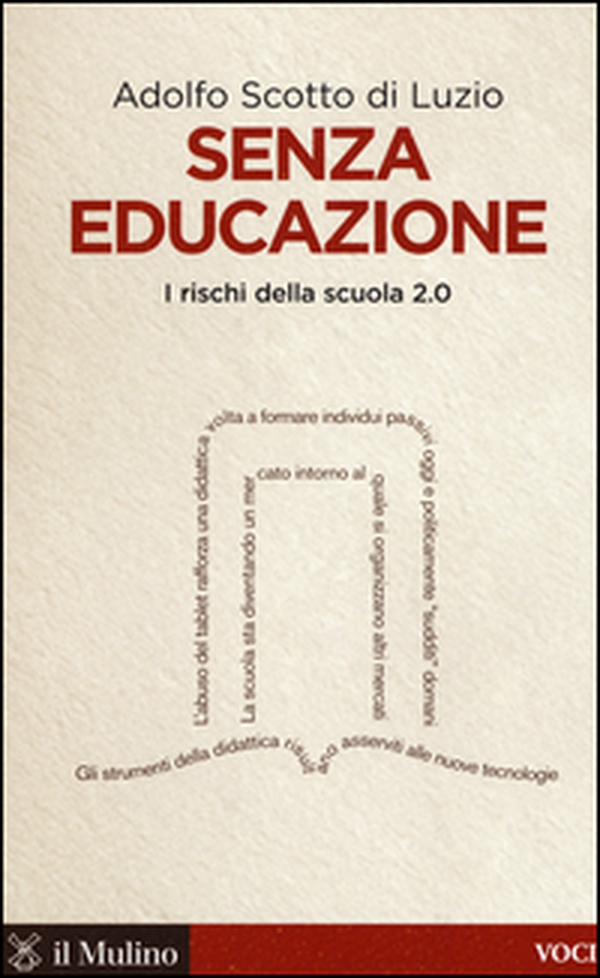 Senza educazione. I rischi della scuola 2.0 - Librerie.coop Senza educazione. I rischi della scuola 2.0 - Librerie.coop