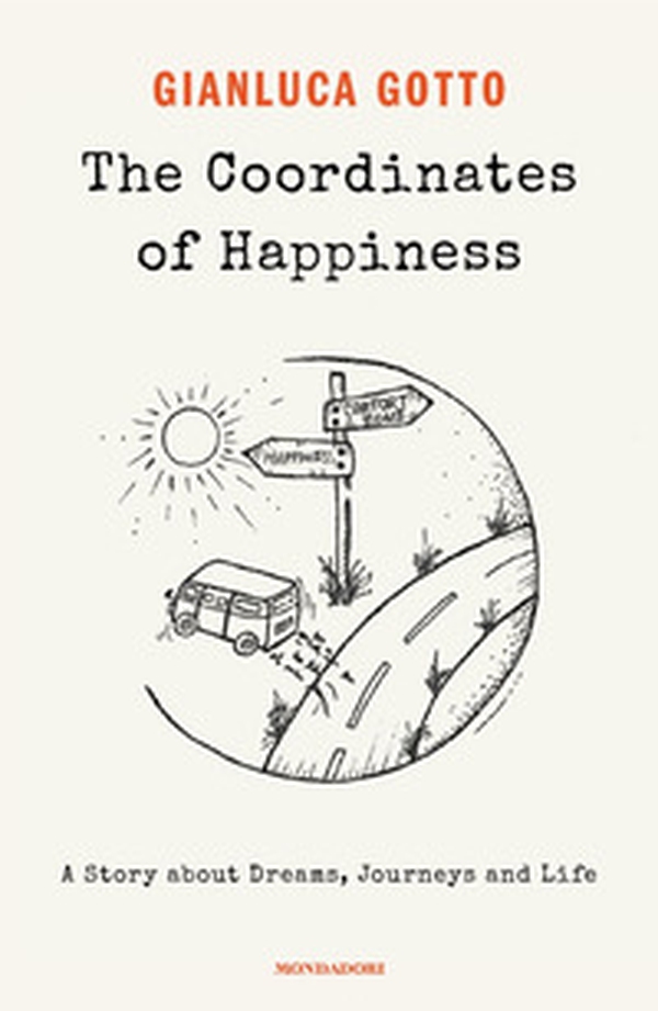 The coordinates of happiness. A story about dreams, journeys and life - Librerie.coop The coordinates of happiness. A story about dreams, journeys and life - Librerie.coop