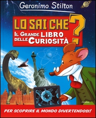Lo sai che? Il grande libro delle curiosità - Librerie.coop Lo sai che? Il grande libro delle curiosità - Librerie.coop