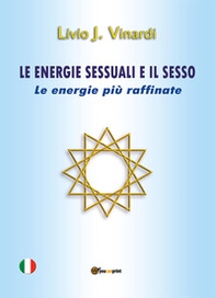 Le energie sessuali e il sesso. Le energie più raffinate - Librerie.coop