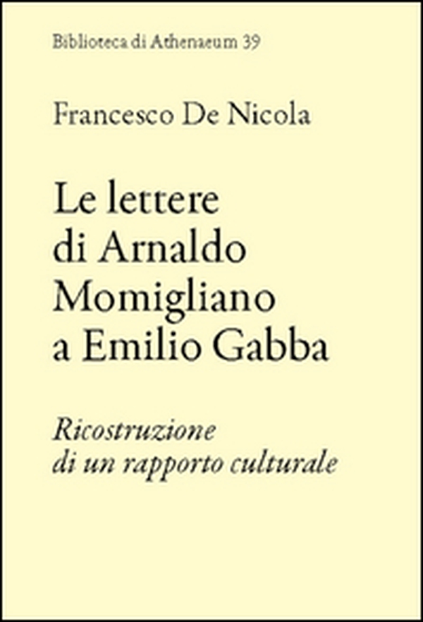 Le lettere di Arnaldo Momigliano a Emilio Gabba. Ricostruzione di un rapporto culturale - Librerie.coop Le lettere di Arnaldo Momigliano a Emilio Gabba. Ricostruzione di un rapporto culturale - Librerie.coop