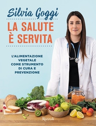 La salute è servita. L'alimentazione vegetale come strumento di cura e prevenzione - Librerie.coop