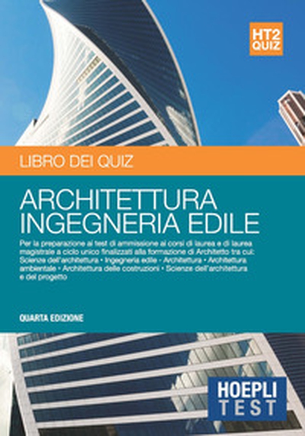 Hoepli test. Architettura Ingegneria edile. Libro dei quiz. Per la preparazione ai test di ammissione ai corsi di laurea e di laurea magistrale a ciclo unico finalizzati alla formazione di Architetto - Librerie.coop Hoepli test. Architettura Ingegneria edile. Libro dei quiz. Per la preparazione ai test di ammissione ai corsi di laurea e di laurea magistrale a ciclo unico finalizzati alla formazione di Architetto - Librerie.coop