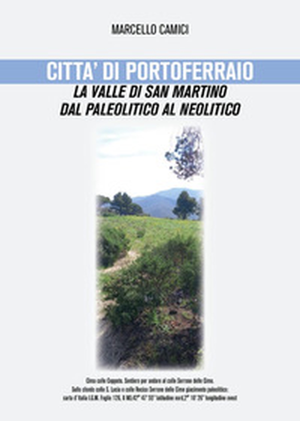 Città di Portoferraio, la valle di San Martino dal paleolitico al neolitico - Librerie.coop Città di Portoferraio, la valle di San Martino dal paleolitico al neolitico - Librerie.coop