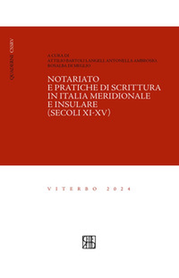 Notariato e pratiche di scrittura in Italia meridionale e insulare (secoli XI-XV) - Librerie.coop