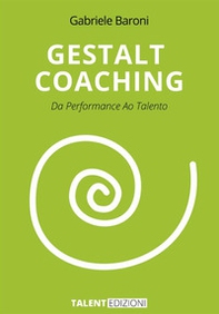 Gestalt Coaching. Da performance ao talento - Librerie.coop
