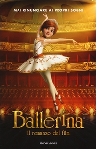 Ballerina. Il romanzo del film - Librerie.coop Ballerina. Il romanzo del film - Librerie.coop