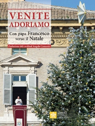 Venite Adoriamo. Con Papa Francesco verso il Natale - Librerie.coop