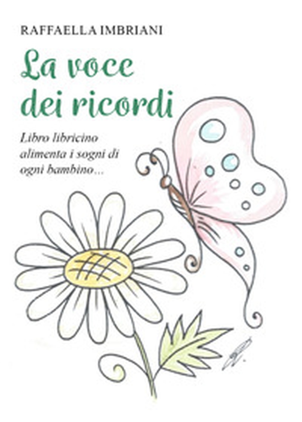 La voce dei ricordi. Libro libricino alimenta i sogni di ogni bambino... - Librerie.coop La voce dei ricordi. Libro libricino alimenta i sogni di ogni bambino... - Librerie.coop