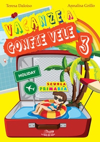 Vacanze a gonfie vele. Per la Scuola elementare - Librerie.coop Vacanze a gonfie vele. Per la Scuola elementare - Librerie.coop