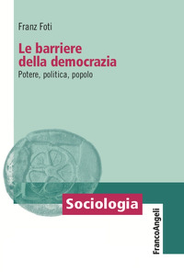 Le barriere della democrazia. Potere, politica, popolo - Librerie.coop Le barriere della democrazia. Potere, politica, popolo - Librerie.coop