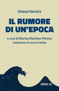Il rumore di un'epoca - Librerie.coop
