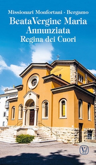 Beata Vergine Maria Annunziata. Regina dei cuori - Librerie.coop