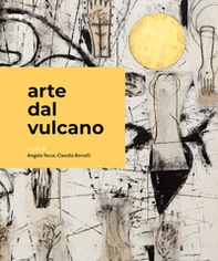 Arte dal Vulcano. Ediz. italiana, inglese e francese - Librerie.coop