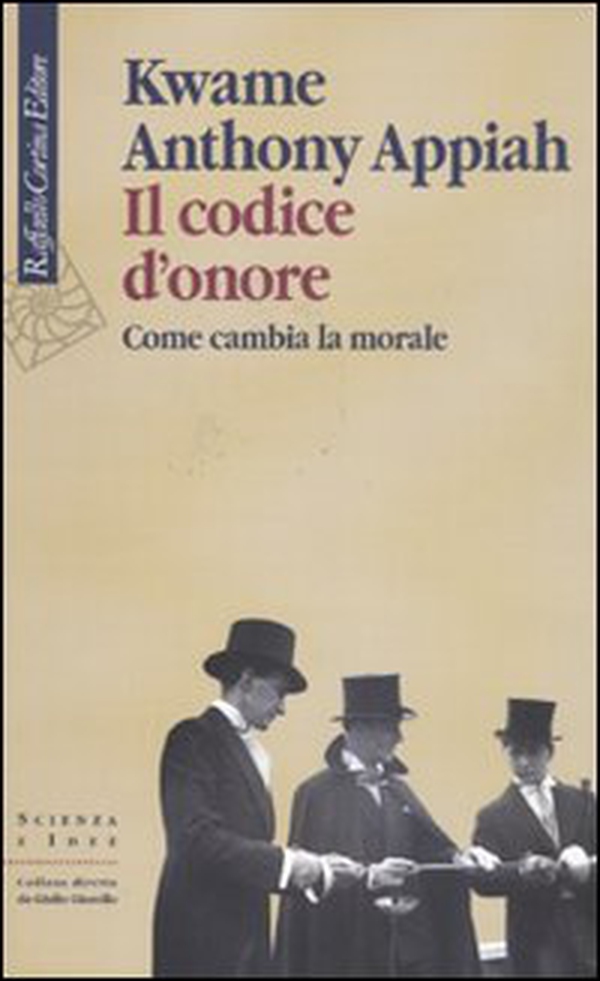 Il codice d'onore. Come cambia la morale - Librerie.coop Il codice d'onore. Come cambia la morale - Librerie.coop