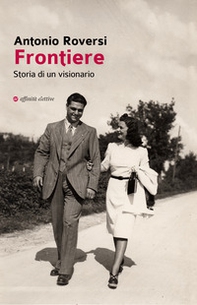Frontiere. Storia di un visionario - Librerie.coop