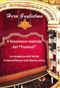 Il fenomeno teatrale del «travesti». La categoria dell'ibrido. Il travestitismo nell'opera lirica - Librerie.coop