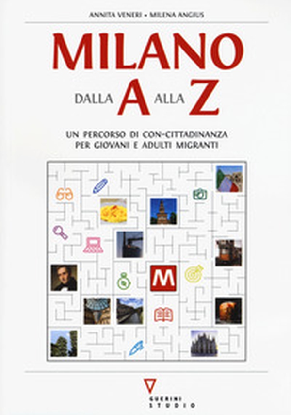 Milano dalla A alla Z. Percorso di con-cittadinanza per giovani e adulti migranti - Librerie.coop Milano dalla A alla Z. Percorso di con-cittadinanza per giovani e adulti migranti - Librerie.coop
