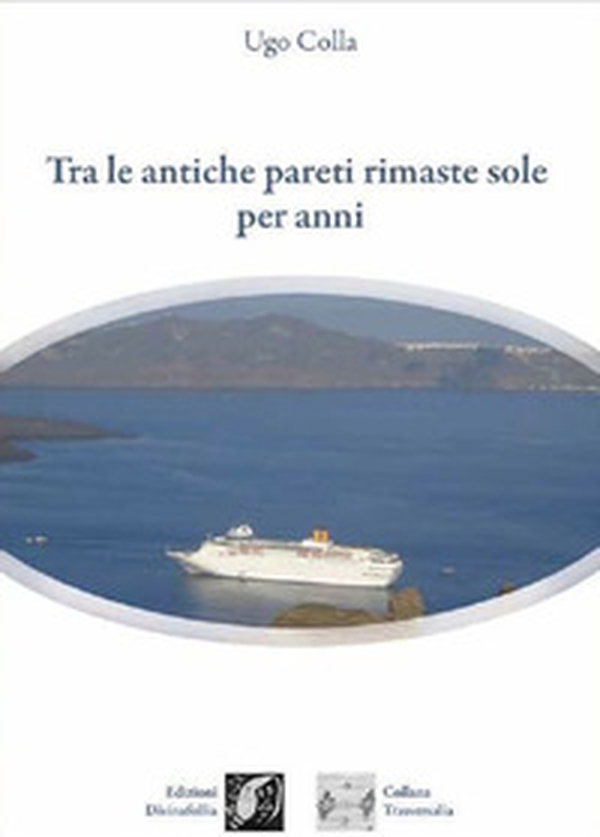 Tra le antiche pareti rimaste sole per anni - Librerie.coop Tra le antiche pareti rimaste sole per anni - Librerie.coop