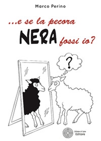 ... E se la pecora nera fossi io? - Librerie.coop