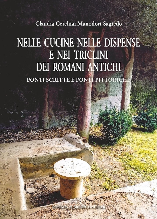 Nelle cucine nelle dispense e nei triclini dei romani antichi - Librerie.coop
