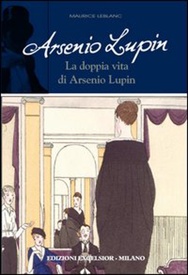 Arsenio Lupin. La doppia vita di Arsenio Lupin - Librerie.coop Arsenio Lupin. La doppia vita di Arsenio Lupin - Librerie.coop
