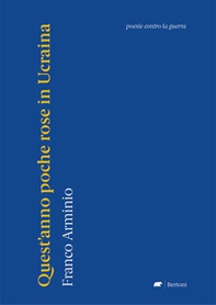 Quest'anno poche rose in Ucraina. Poesie contro la guerra - Librerie.coop