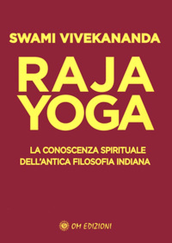 Raja yoga. La conoscenza spirituale dell'antica filosofia indiana - Librerie.coop Raja yoga. La conoscenza spirituale dell'antica filosofia indiana - Librerie.coop