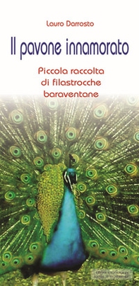 Il pavone innamorato. Piccola raccolta di filastrocche baraventane - Librerie.coop