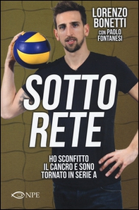 Sotto rete. Ho sconfitto il cancro e sono tornato in serie A - Librerie.coop