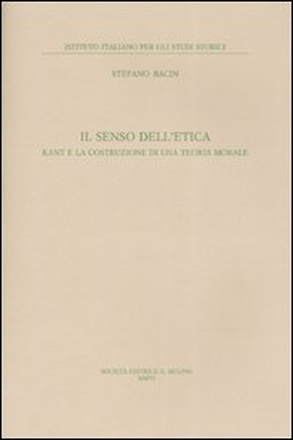 Il senso dell'etica. Kant e la costruzione di una teoria morale - Librerie.coop Il senso dell'etica. Kant e la costruzione di una teoria morale - Librerie.coop
