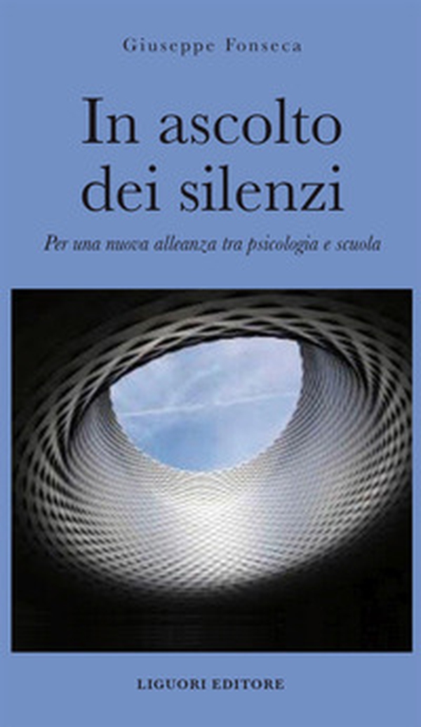 In ascolto dei silenzi. Per una nuova alleanza tra psicologia e scuola - Librerie.coop In ascolto dei silenzi. Per una nuova alleanza tra psicologia e scuola - Librerie.coop