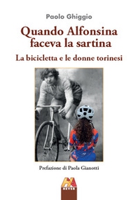 Quando Alfonsina faceva la sartina. La bicicletta e le donne torinesi - Librerie.coop Quando Alfonsina faceva la sartina. La bicicletta e le donne torinesi - Librerie.coop