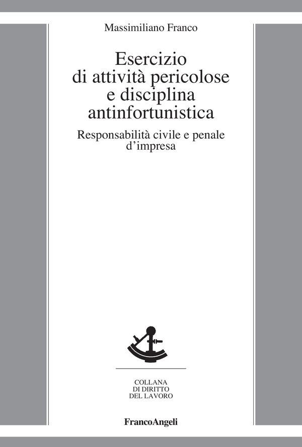Esercizio di attività pericolose e disciplina antinfortunistica - Librerie.coop Esercizio di attività pericolose e disciplina antinfortunistica - Librerie.coop