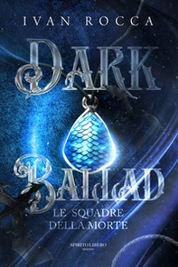 Dark ballad. Le squadre della morte - Librerie.coop
