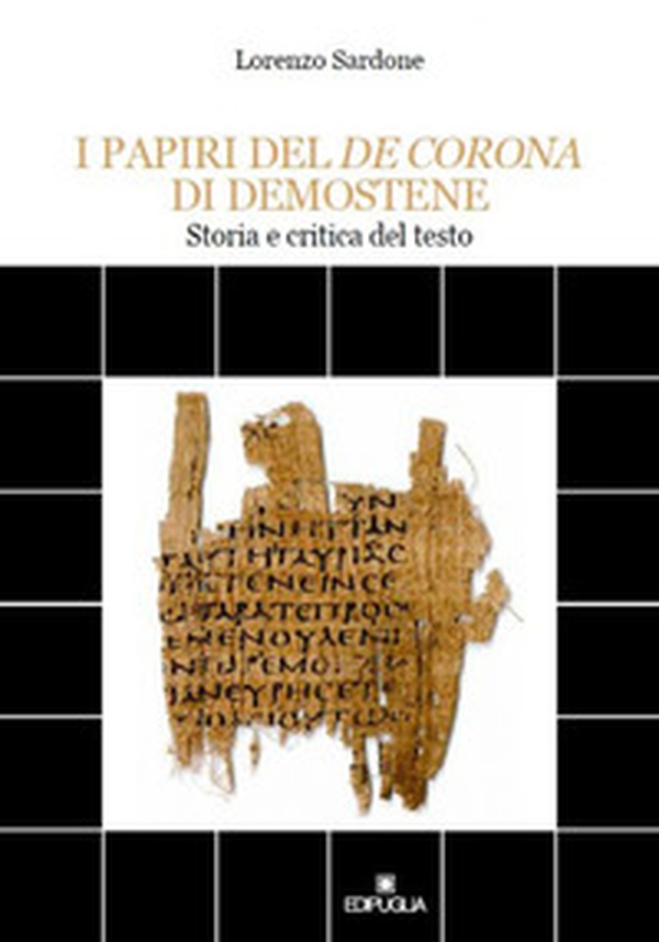 I papiri del De corona di Demoste. Storia e critica del testo - Librerie.coop I papiri del De corona di Demoste. Storia e critica del testo - Librerie.coop