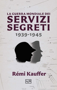 La guerra mondiale dei servizi segreti 1939-1945 - Librerie.coop