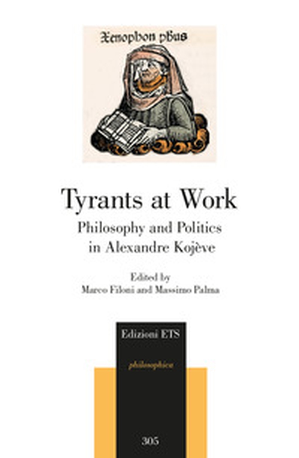 Tyrants at work. Philosophy and politics in Alexandre Kojève - Librerie.coop Tyrants at work. Philosophy and politics in Alexandre Kojève - Librerie.coop