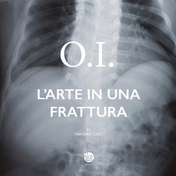 O.I. L'arte in una frattura - Librerie.coop O.I. L'arte in una frattura - Librerie.coop